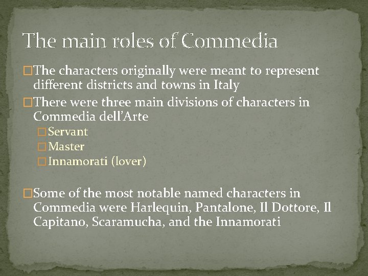 The main roles of Commedia �The characters originally were meant to represent different districts