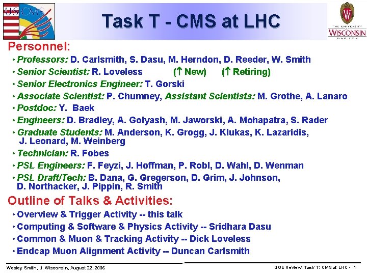 Task T - CMS at LHC Personnel: • Professors: D. Carlsmith, S. Dasu, M.