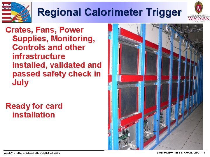 Regional Calorimeter Trigger Crates, Fans, Power Supplies, Monitoring, Controls and other infrastructure installed, validated