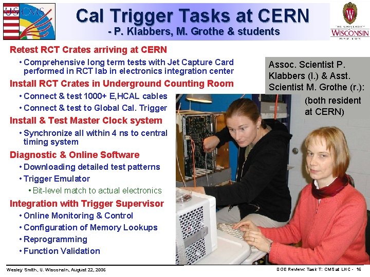 Cal Trigger Tasks at CERN - P. Klabbers, M. Grothe & students Retest RCT