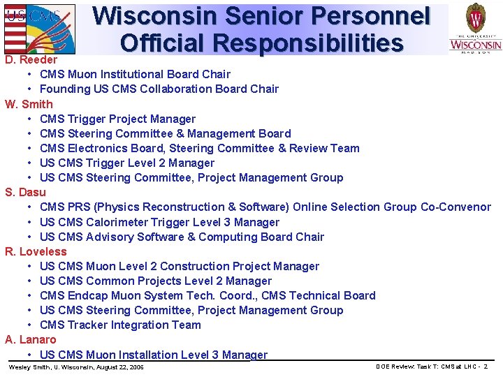 Wisconsin Senior Personnel Official Responsibilities D. Reeder • CMS Muon Institutional Board Chair •