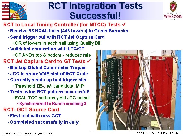 RCT Integration Tests Successful! RCT to Local Timing Controller (for MTCC) Tests • Receive