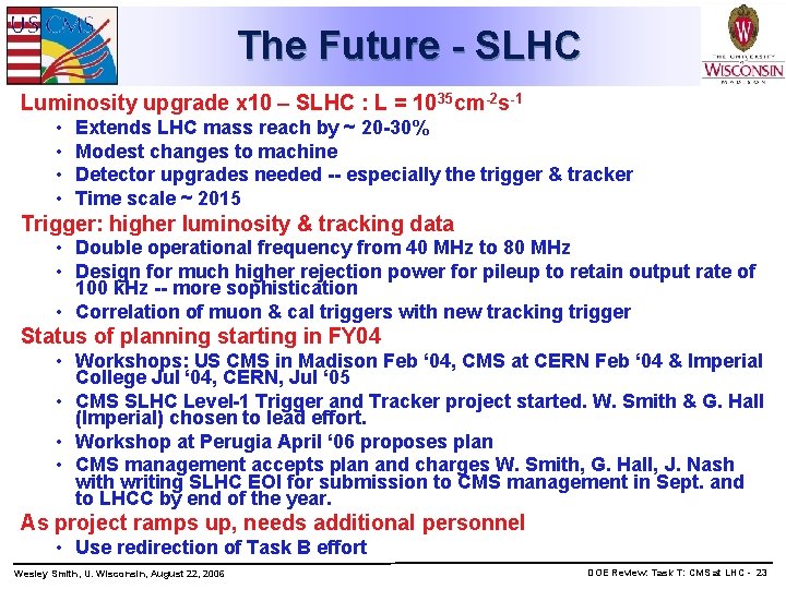 The Future - SLHC Luminosity upgrade x 10 – SLHC : L = 1035