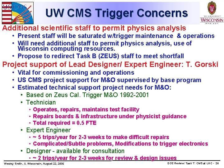 UW CMS Trigger Concerns Additional scientific staff to permit physics analysis • Present staff
