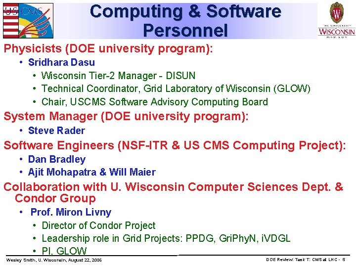 Computing & Software Personnel Physicists (DOE university program): • Sridhara Dasu • Wisconsin Tier-2