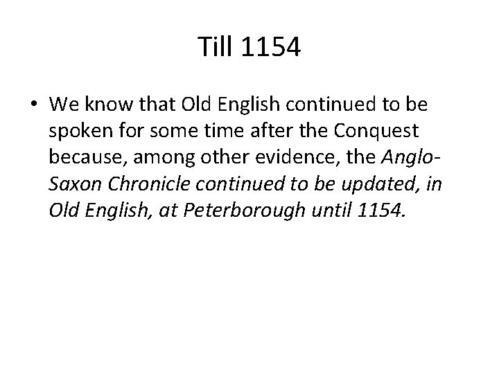 Till 1154 • We know that Old English continued to be spoken for some