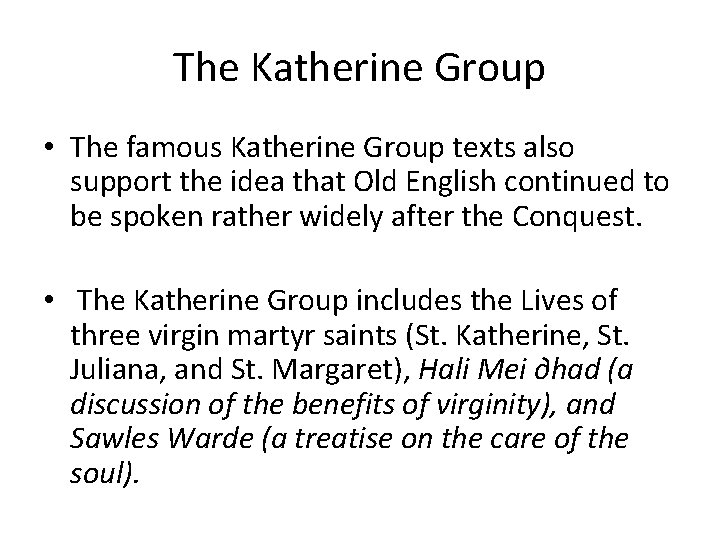 The Katherine Group • The famous Katherine Group texts also support the idea that
