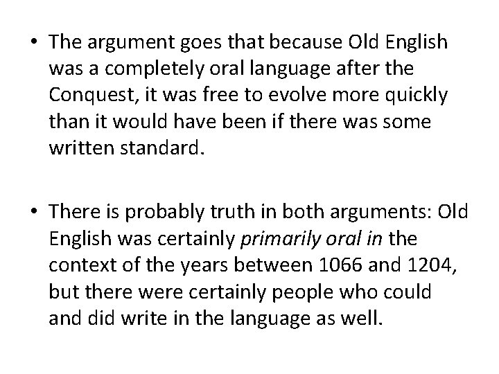  • The argument goes that because Old English was a completely oral language