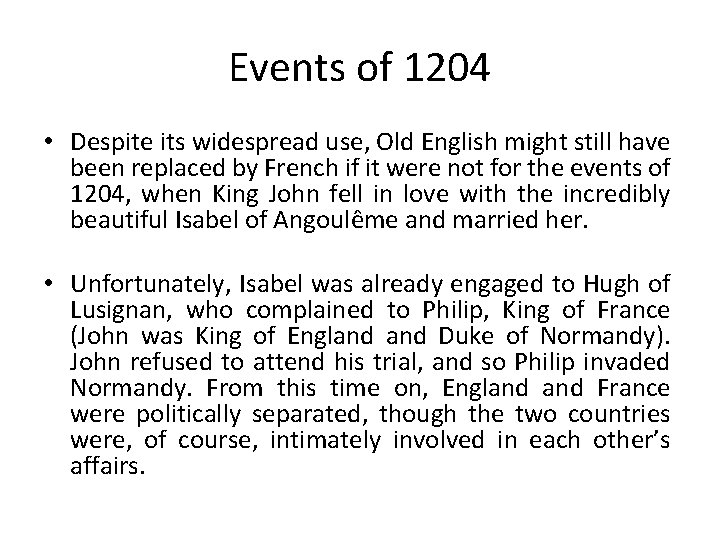 Events of 1204 • Despite its widespread use, Old English might still have been