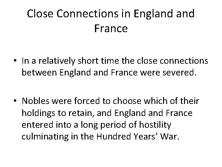 Close Connections in England France • In a relatively short time the close connections