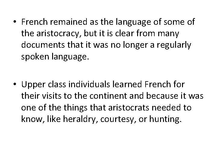  • French remained as the language of some of the aristocracy, but it