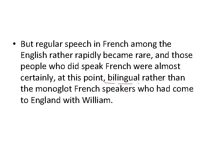  • But regular speech in French among the English rather rapidly became rare,
