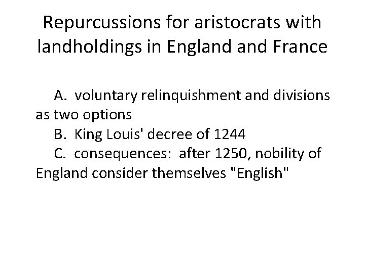 Repurcussions for aristocrats with landholdings in England France A. voluntary relinquishment and divisions as