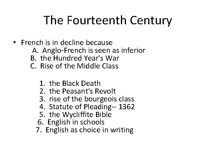 The Fourteenth Century • French is in decline because A. Anglo-French is seen as