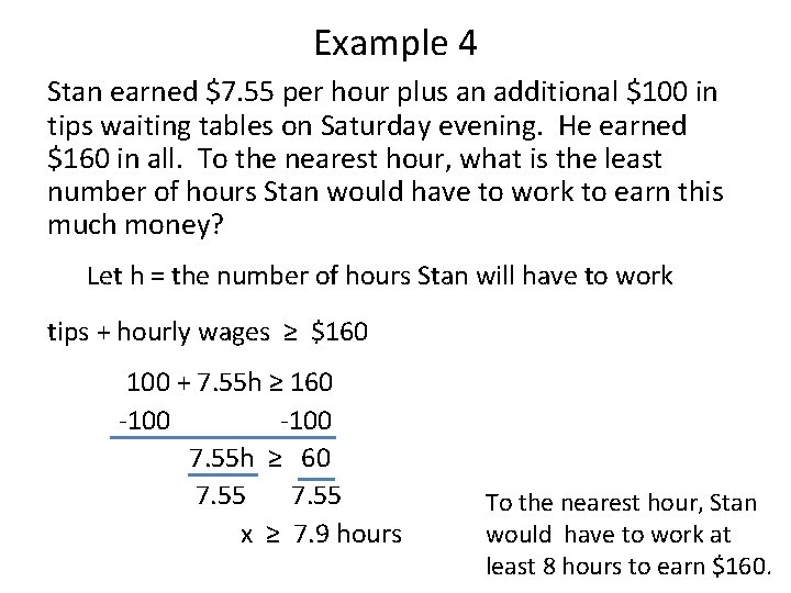 Example 4 Stan earned $7. 55 per hour plus an additional $100 in tips