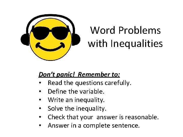 Word Problems with Inequalities Don’t panic! Remember to: • Read the questions carefully. •