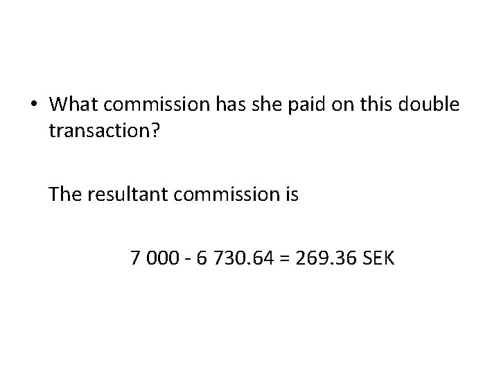  • What commission has she paid on this double transaction? The resultant commission