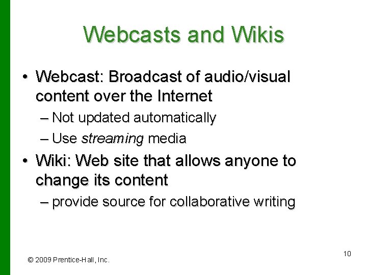Webcasts and Wikis • Webcast: Broadcast of audio/visual content over the Internet – Not