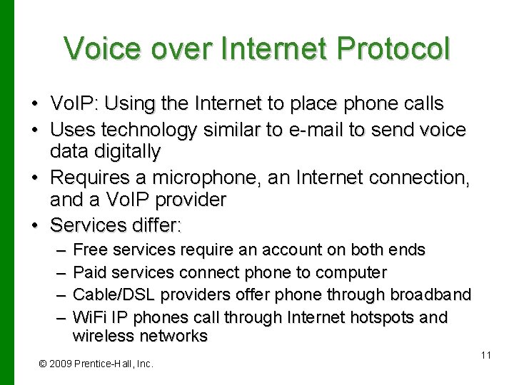 Voice over Internet Protocol • Vo. IP: Using the Internet to place phone calls