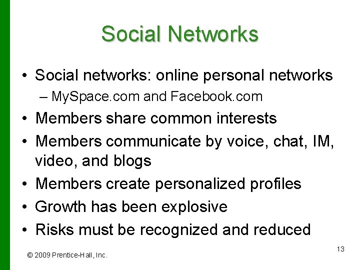 Social Networks • Social networks: online personal networks – My. Space. com and Facebook.