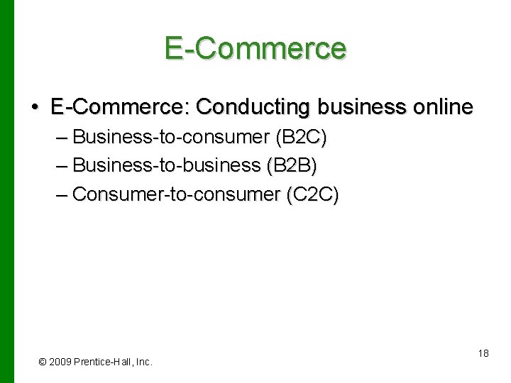 E-Commerce • E-Commerce: Conducting business online – Business-to-consumer (B 2 C) – Business-to-business (B