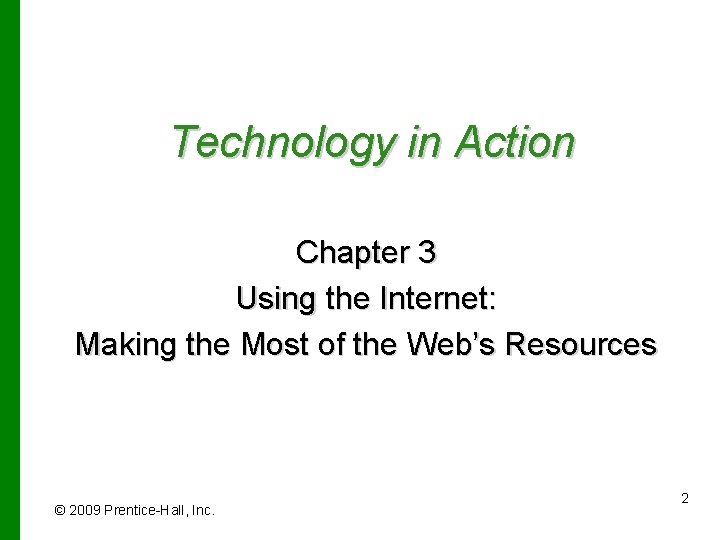 Technology in Action Chapter 3 Using the Internet: Making the Most of the Web’s