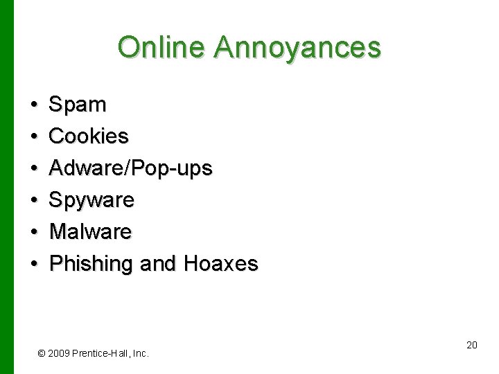 Online Annoyances • • • Spam Cookies Adware/Pop-ups Spyware Malware Phishing and Hoaxes ©