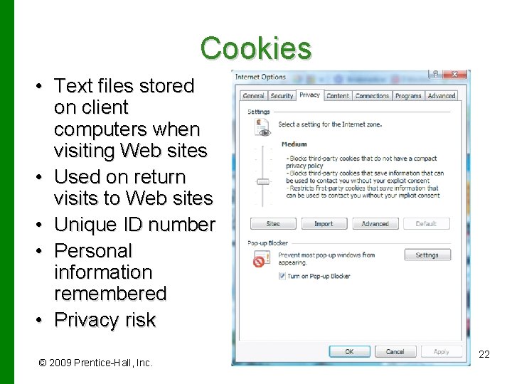 Cookies • Text files stored on client computers when visiting Web sites • Used