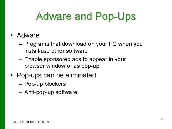 Adware and Pop-Ups • Adware – Programs that download on your PC when you