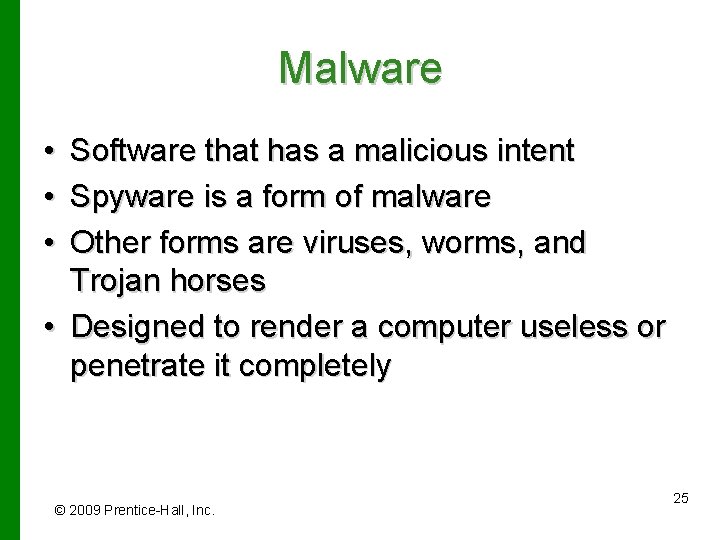 Malware • • • Software that has a malicious intent Spyware is a form