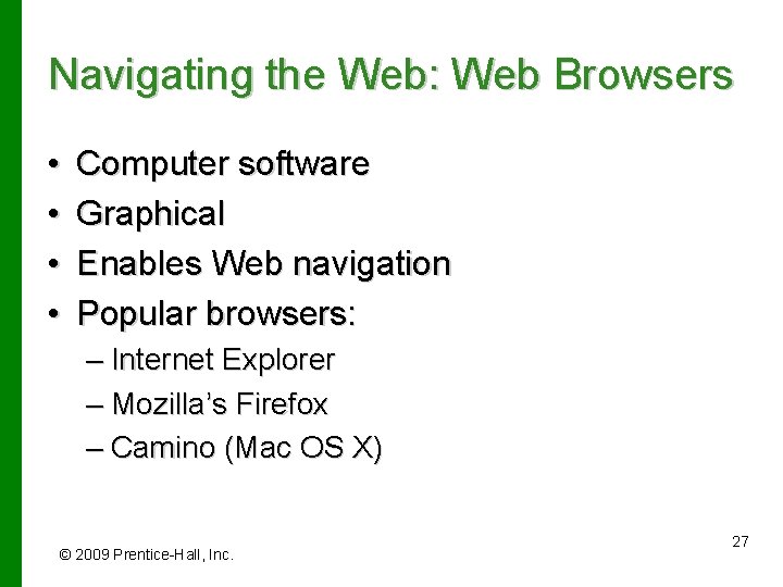 Navigating the Web: Web Browsers • • Computer software Graphical Enables Web navigation Popular