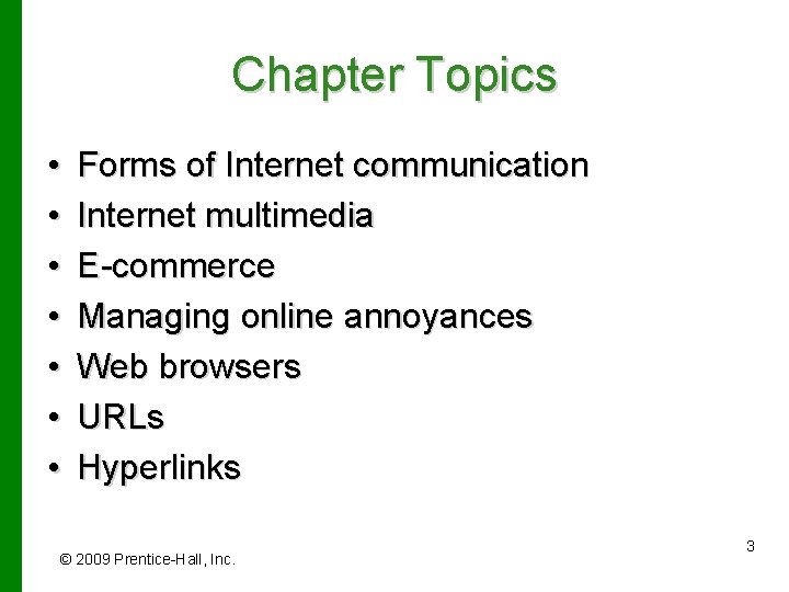 Chapter Topics • • Forms of Internet communication Internet multimedia E-commerce Managing online annoyances