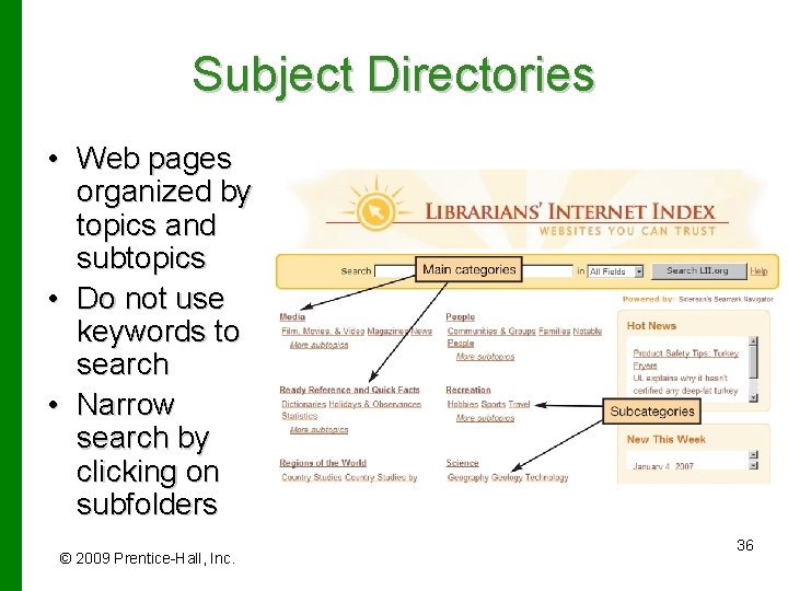 Subject Directories • Web pages organized by topics and subtopics • Do not use