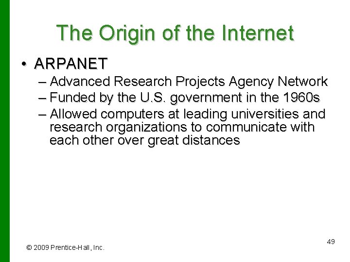 The Origin of the Internet • ARPANET – Advanced Research Projects Agency Network –