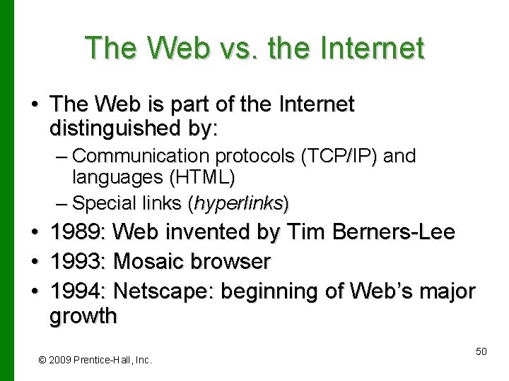 The Web vs. the Internet • The Web is part of the Internet distinguished