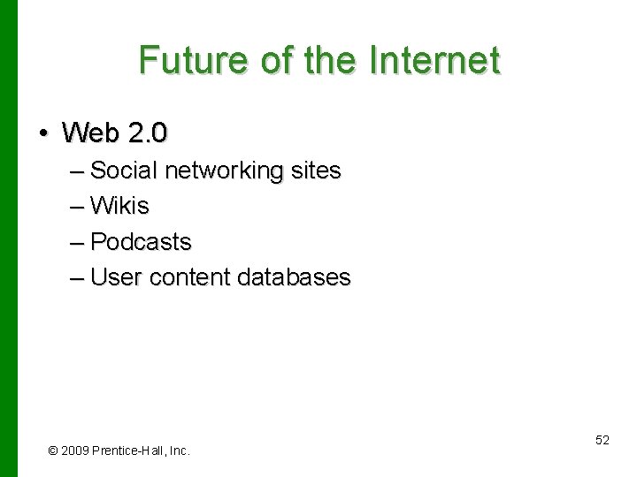 Future of the Internet • Web 2. 0 – Social networking sites – Wikis