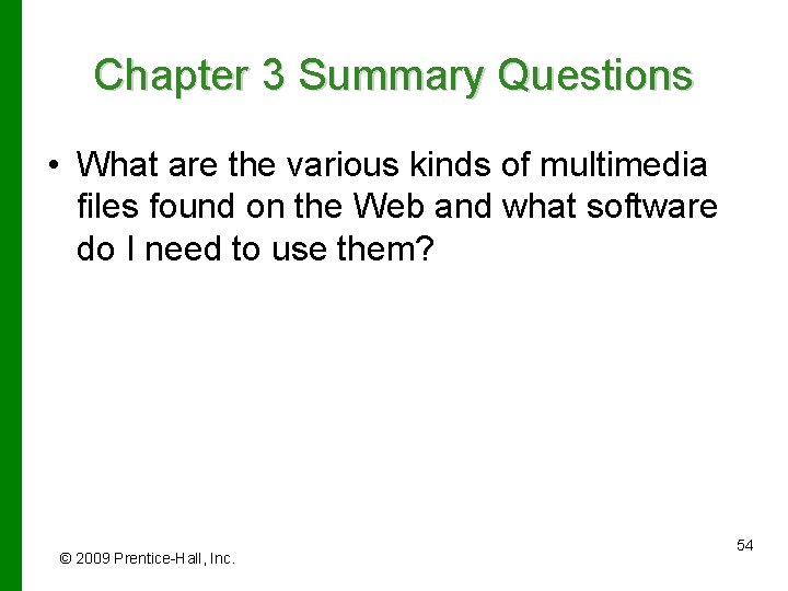 Chapter 3 Summary Questions • What are the various kinds of multimedia files found
