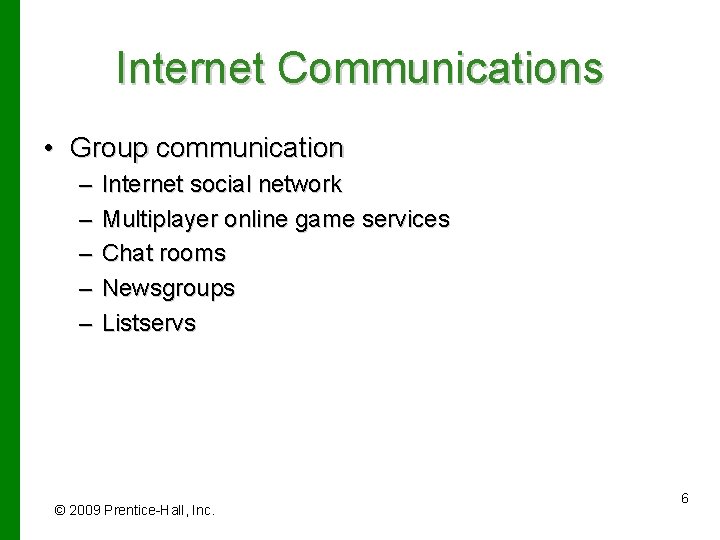 Internet Communications • Group communication – – – Internet social network Multiplayer online game