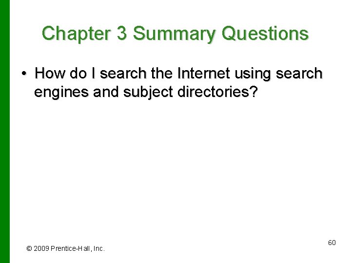 Chapter 3 Summary Questions • How do I search the Internet using search engines