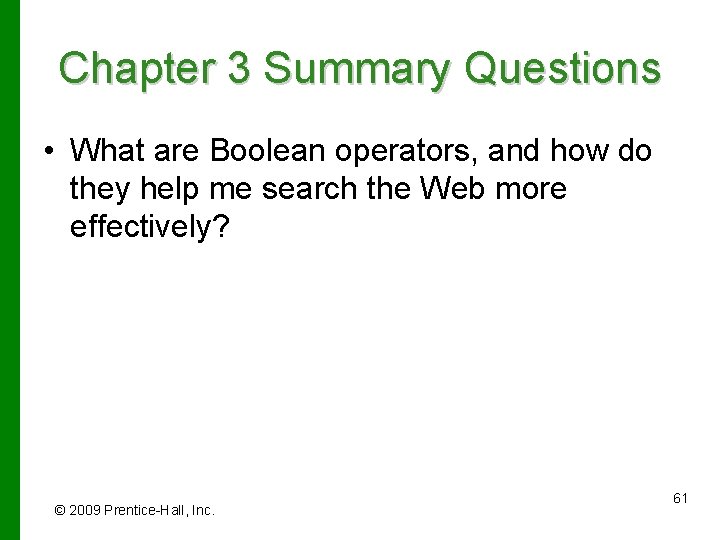 Chapter 3 Summary Questions • What are Boolean operators, and how do they help