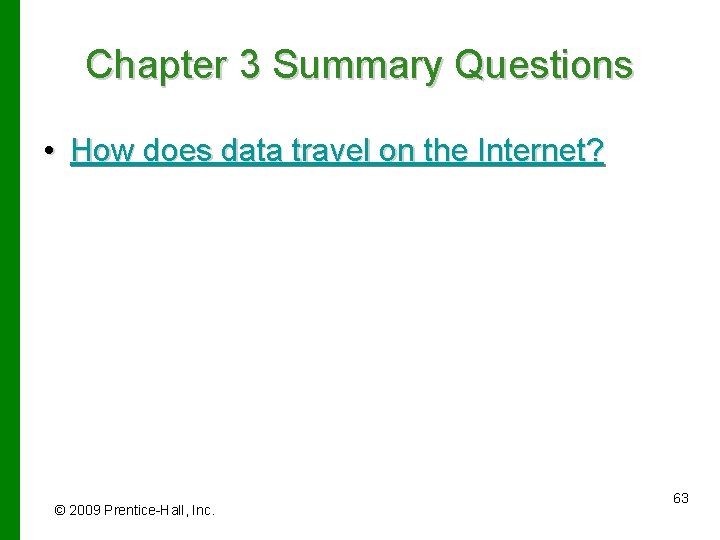 Chapter 3 Summary Questions • How does data travel on the Internet? © 2009