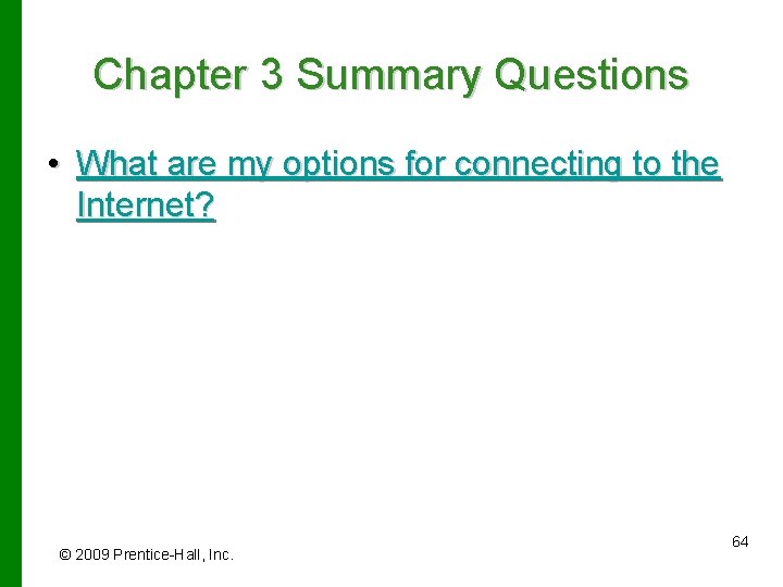 Chapter 3 Summary Questions • What are my options for connecting to the Internet?