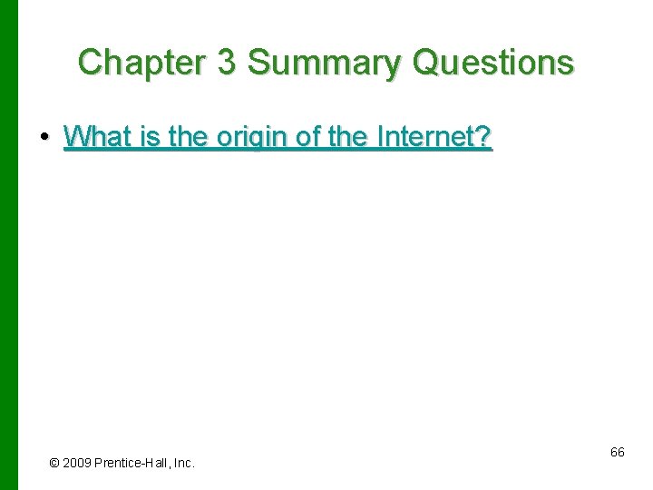 Chapter 3 Summary Questions • What is the origin of the Internet? © 2009