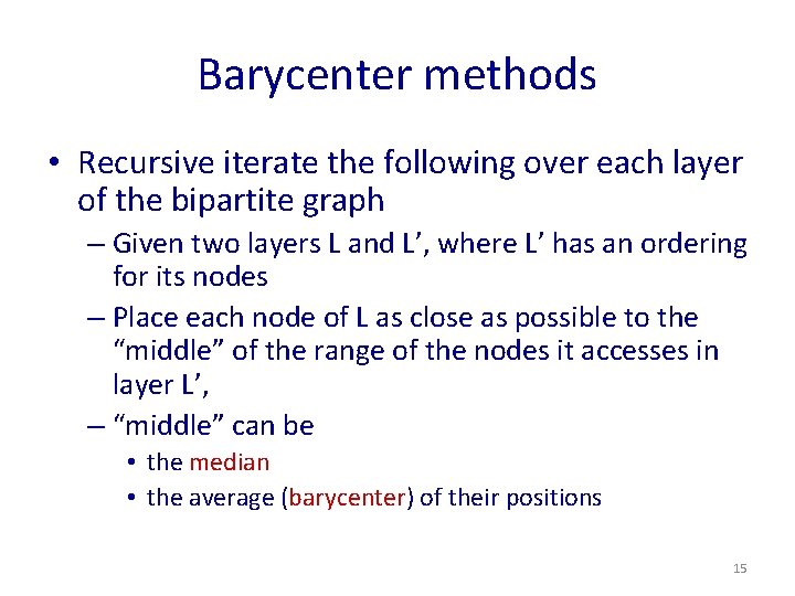 Barycenter methods • Recursive iterate the following over each layer of the bipartite graph