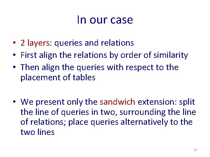 In our case • 2 layers: queries and relations • First align the relations