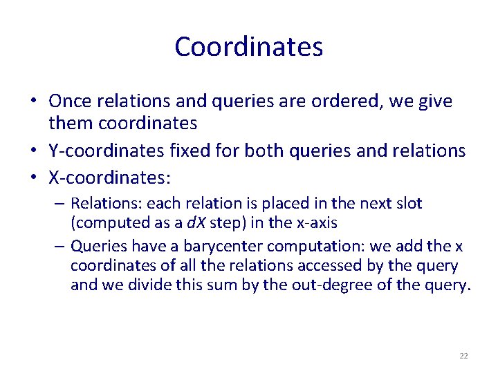 Coordinates • Once relations and queries are ordered, we give them coordinates • Y-coordinates