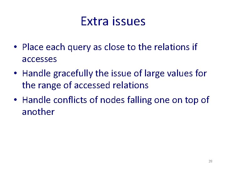 Extra issues • Place each query as close to the relations if accesses •