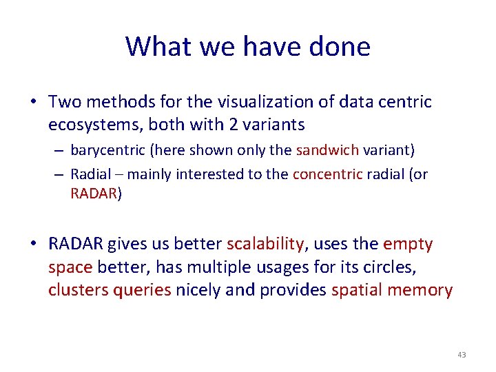 What we have done • Two methods for the visualization of data centric ecosystems,