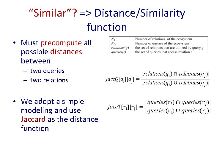 “Similar”? => Distance/Similarity function • Must precompute all possible distances between – two queries