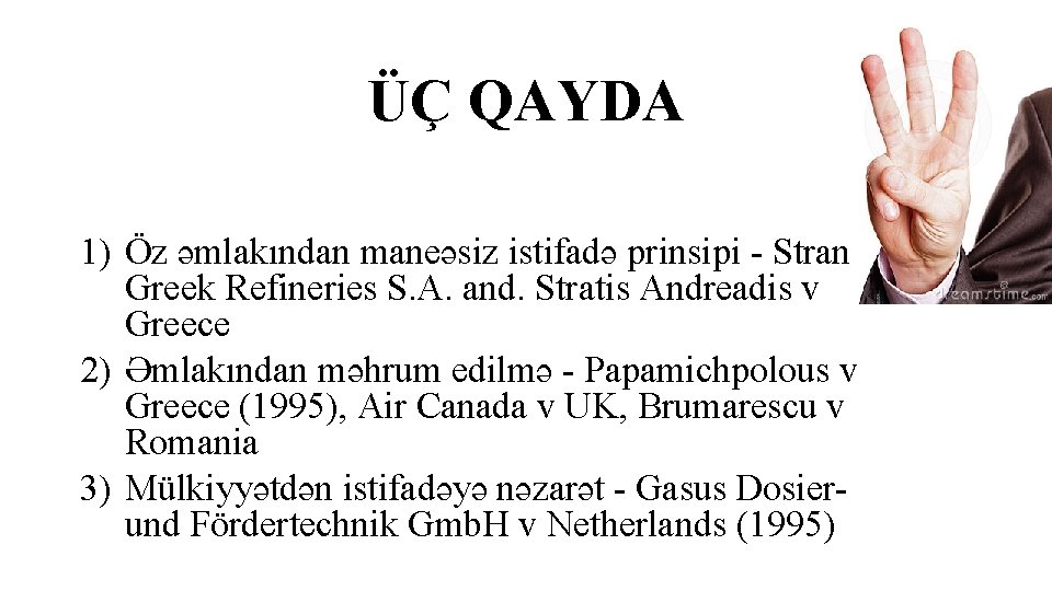 ÜÇ QAYDA 1) Öz əmlakından maneəsiz istifadə prinsipi - Stran Greek Refineries S. A.